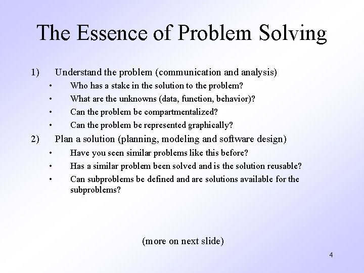 The Essence of Problem Solving 1) Understand the problem (communication and analysis) • •