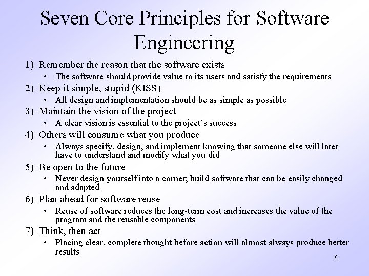 Seven Core Principles for Software Engineering 1) Remember the reason that the software exists