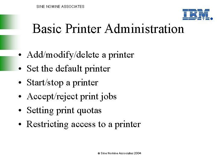 SINE NOMINE ASSOCIATES Basic Printer Administration • • • Add/modify/delete a printer Set the