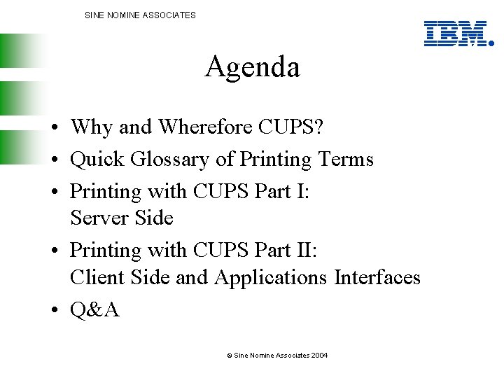 SINE NOMINE ASSOCIATES Agenda • Why and Wherefore CUPS? • Quick Glossary of Printing