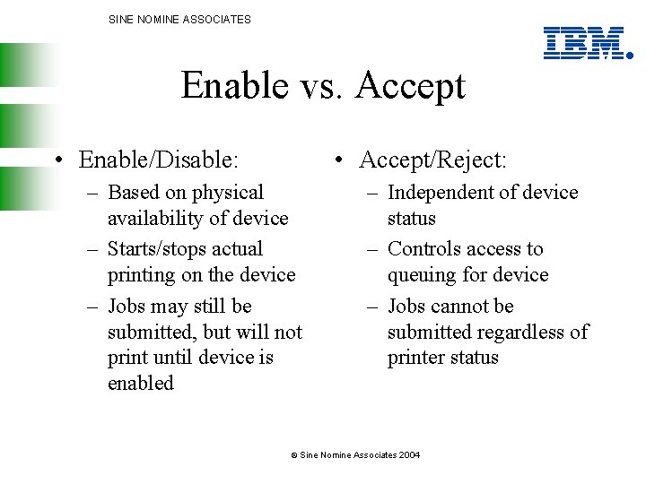 SINE NOMINE ASSOCIATES Enable vs. Accept • Enable/Disable: • Accept/Reject: – Based on physical