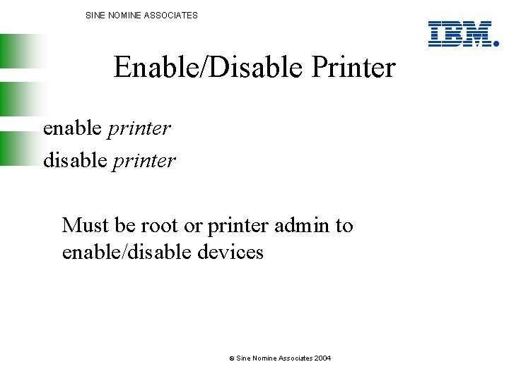 SINE NOMINE ASSOCIATES Enable/Disable Printer enable printer disable printer Must be root or printer