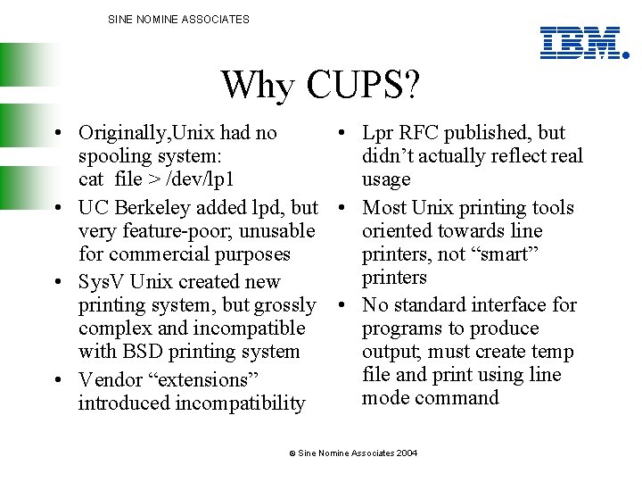 SINE NOMINE ASSOCIATES Why CUPS? • Originally, Unix had no • Lpr RFC published,