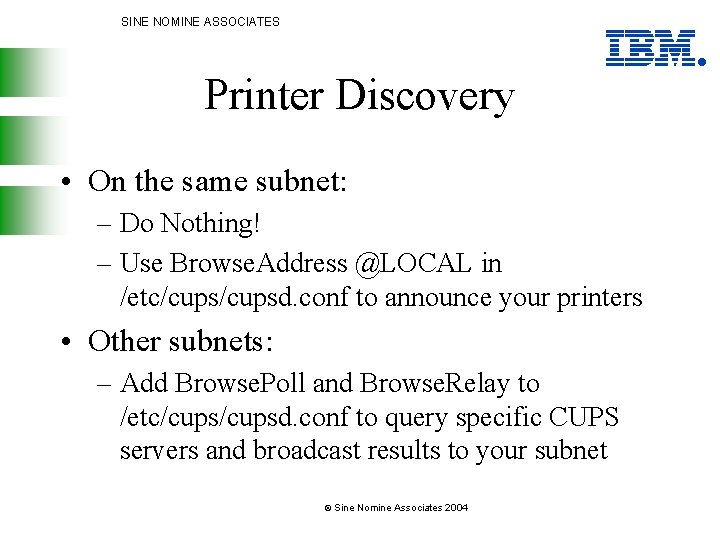 SINE NOMINE ASSOCIATES Printer Discovery • On the same subnet: – Do Nothing! –