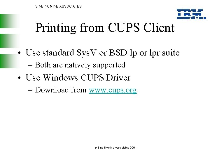SINE NOMINE ASSOCIATES Printing from CUPS Client • Use standard Sys. V or BSD