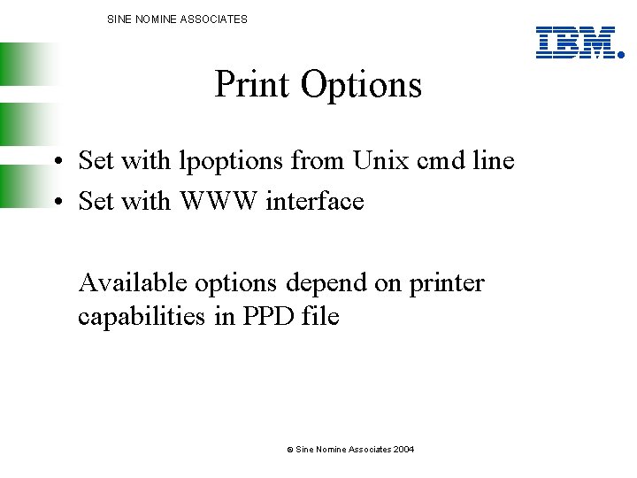 SINE NOMINE ASSOCIATES Print Options • Set with lpoptions from Unix cmd line •