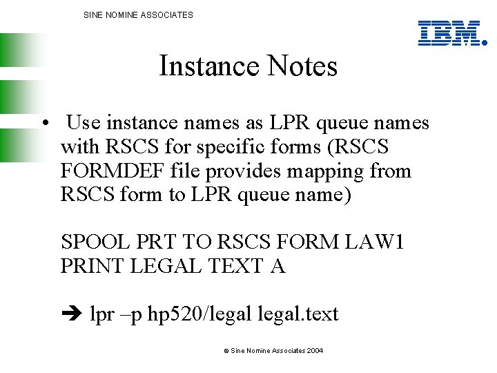 SINE NOMINE ASSOCIATES Instance Notes • Use instance names as LPR queue names with