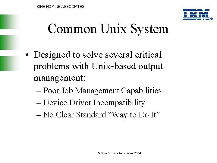 SINE NOMINE ASSOCIATES Common Unix System • Designed to solve several critical problems with