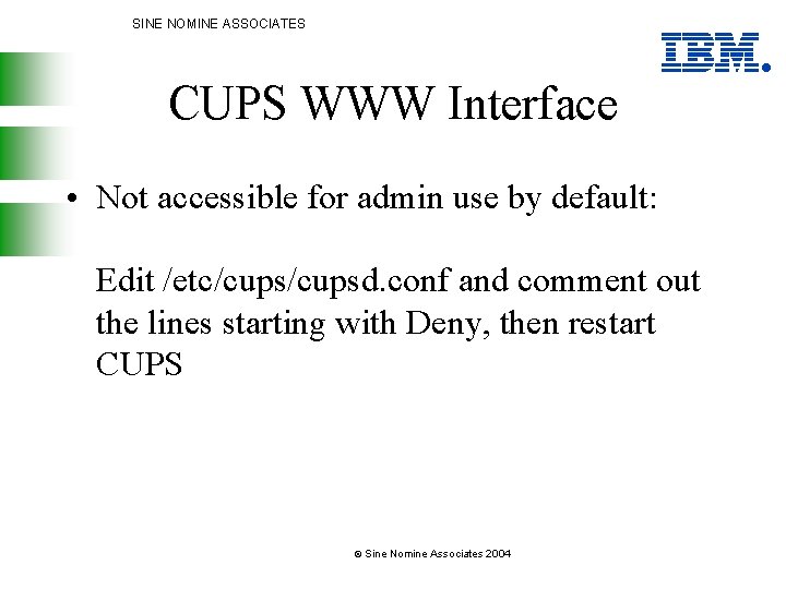 SINE NOMINE ASSOCIATES CUPS WWW Interface • Not accessible for admin use by default: