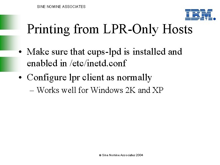 SINE NOMINE ASSOCIATES Printing from LPR-Only Hosts • Make sure that cups-lpd is installed