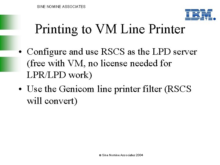 SINE NOMINE ASSOCIATES Printing to VM Line Printer • Configure and use RSCS as
