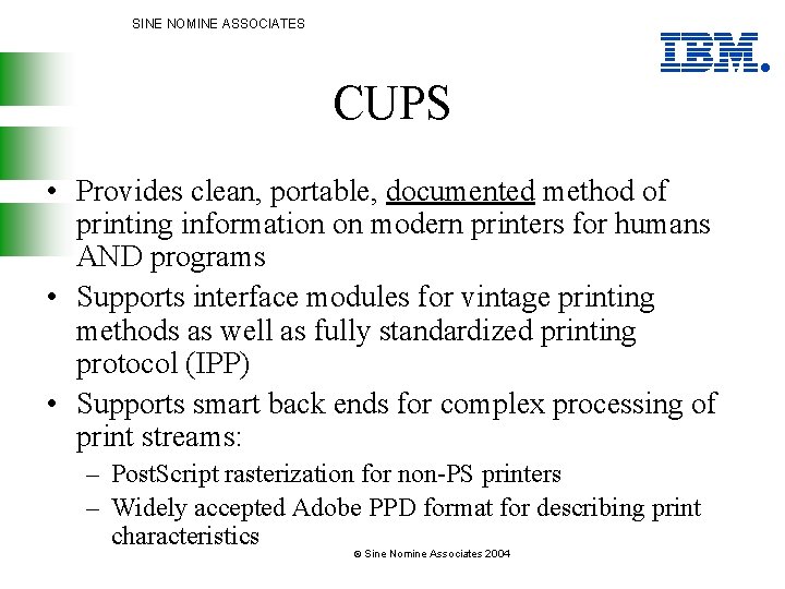 SINE NOMINE ASSOCIATES CUPS • Provides clean, portable, documented method of printing information on