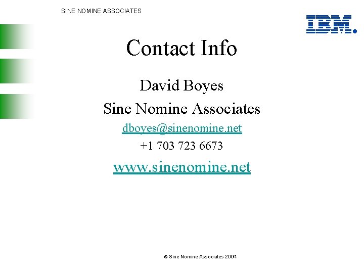 SINE NOMINE ASSOCIATES Contact Info David Boyes Sine Nomine Associates dboyes@sinenomine. net +1 703