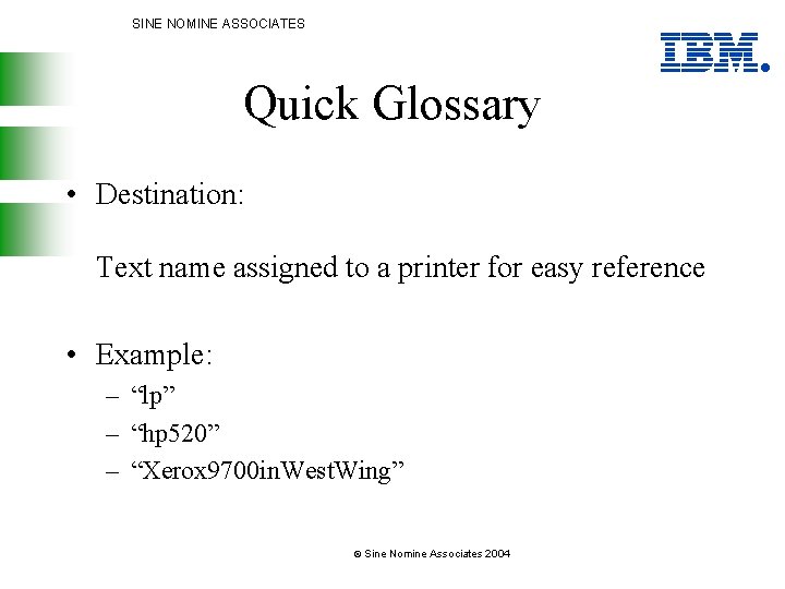 SINE NOMINE ASSOCIATES Quick Glossary • Destination: Text name assigned to a printer for