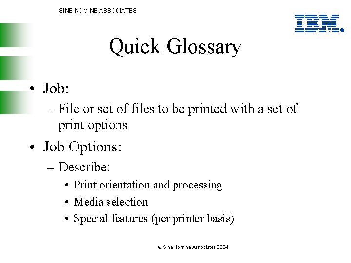 SINE NOMINE ASSOCIATES Quick Glossary • Job: – File or set of files to