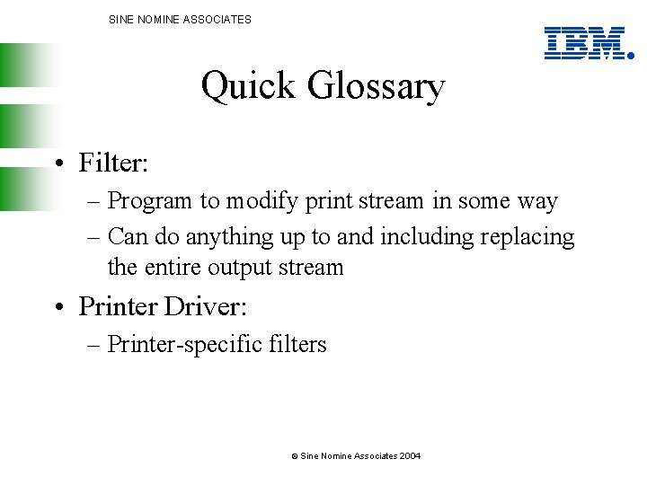 SINE NOMINE ASSOCIATES Quick Glossary • Filter: – Program to modify print stream in