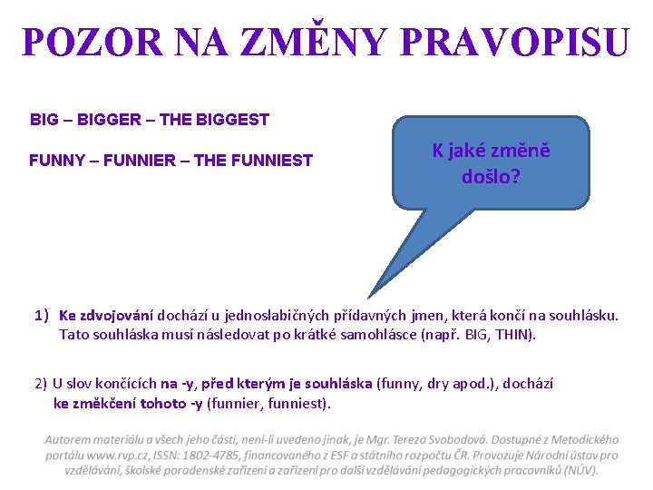 POZOR NA ZMĚNY PRAVOPISU BIG – BIGGER – THE BIGGEST FUNNY – FUNNIER –