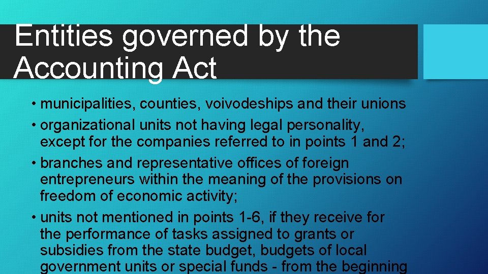 Entities governed by the Accounting Act • municipalities, counties, voivodeships and their unions •