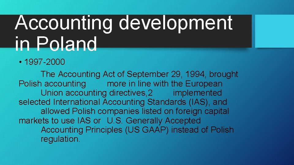 Accounting development in Poland • 1997 -2000 The Accounting Act of September 29, 1994,