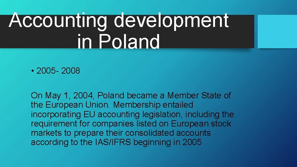 Accounting development in Poland • 2005 - 2008 On May 1, 2004, Poland became