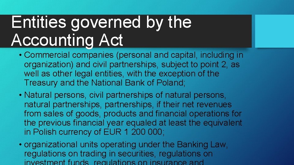 Entities governed by the Accounting Act • Commercial companies (personal and capital, including in