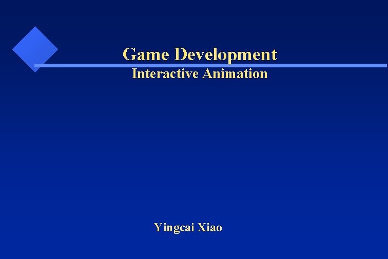 Game Development Interactive Animation Yingcai Xiao 