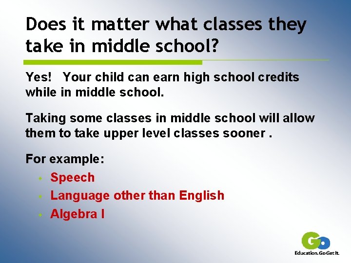 Does it matter what classes they take in middle school? Yes! Your child can