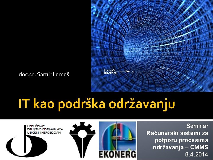 doc. dr. Samir Lemeš IT kao podrška održavanju Seminar Računarski sistemi za potporu procesima