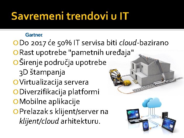 Savremeni trendovi u IT Do 2017 će 50% IT servisa biti cloud-bazirano Rast upotrebe