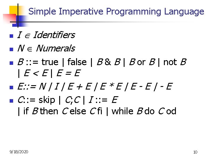 Simple Imperative Programming Language n n n I Identifiers N Numerals B : :