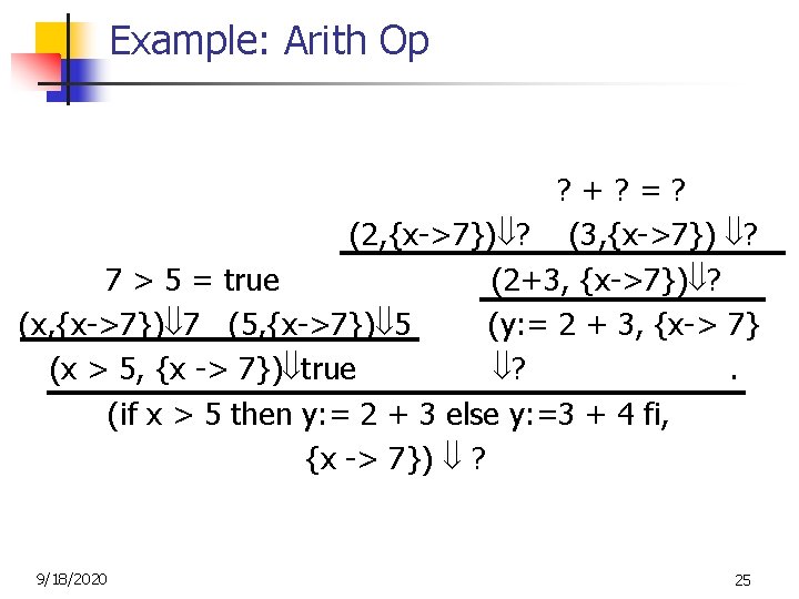 Example: Arith Op ? +? =? (2, {x->7}) ? (3, {x->7}) ? 7 >