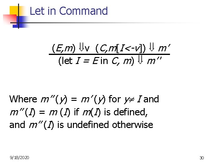 Let in Command (E, m) v (C, m[I<-v]) m’ (let I = E in