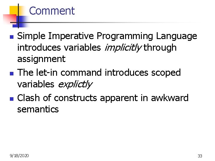 Comment n n n Simple Imperative Programming Language introduces variables implicitly through assignment The