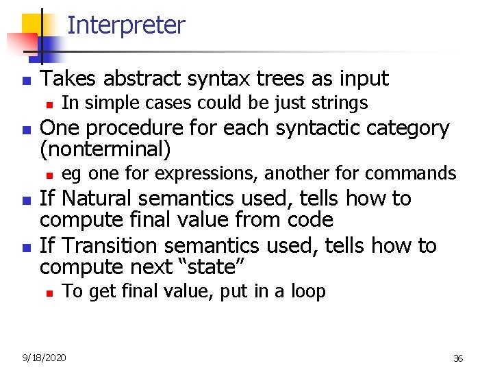 Interpreter n Takes abstract syntax trees as input n n One procedure for each