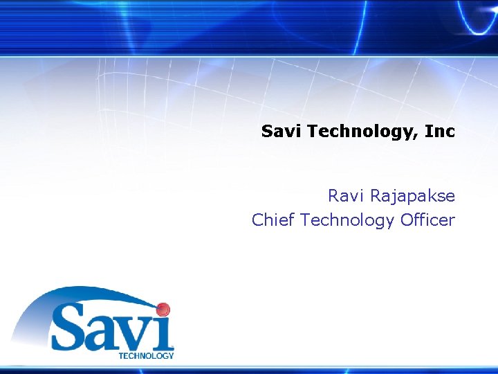 Savi Technology, Inc Ravi Rajapakse Chief Technology Officer 