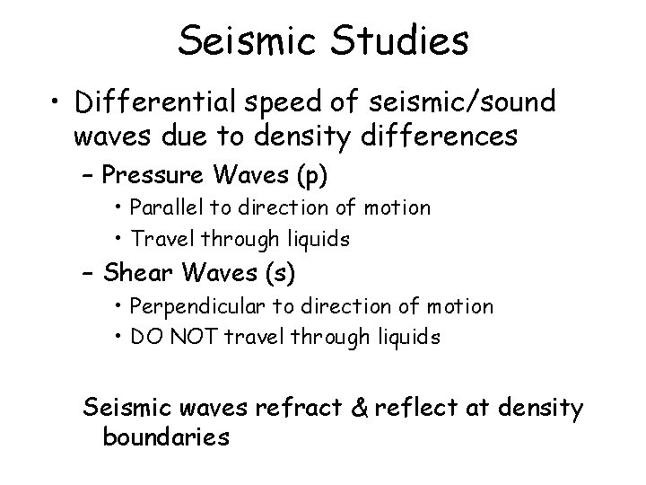 Seismic Studies • Differential speed of seismic/sound waves due to density differences – Pressure