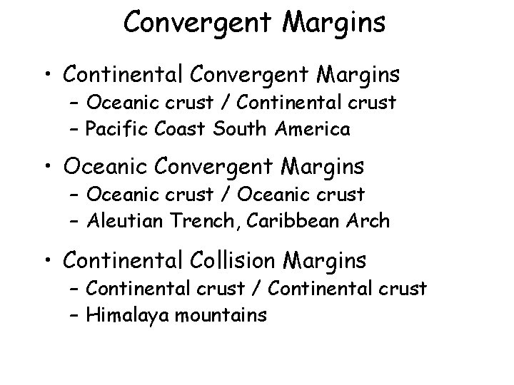 Convergent Margins • Continental Convergent Margins – Oceanic crust / Continental crust – Pacific