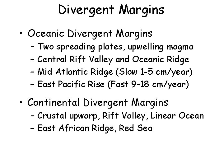 Divergent Margins • Oceanic Divergent Margins – – Two spreading plates, upwelling magma Central