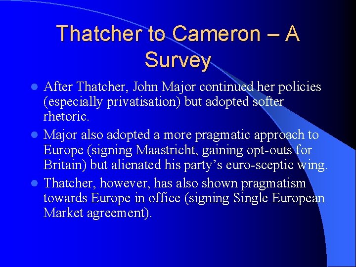 Thatcher to Cameron – A Survey After Thatcher, John Major continued her policies (especially