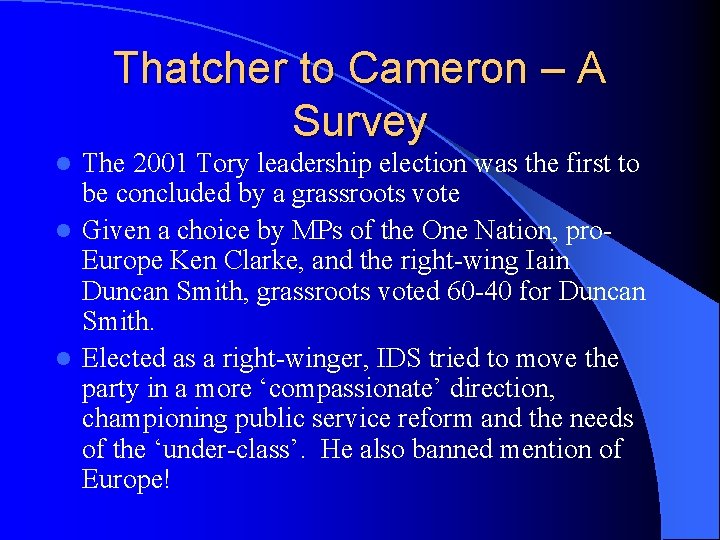Thatcher to Cameron – A Survey The 2001 Tory leadership election was the first