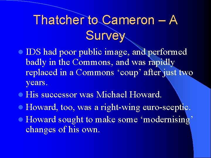 Thatcher to Cameron – A Survey l IDS had poor public image, and performed