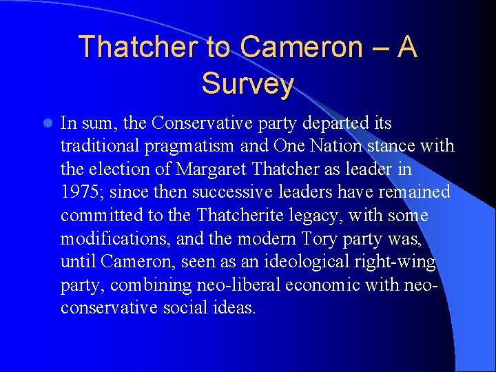 Thatcher to Cameron – A Survey l In sum, the Conservative party departed its