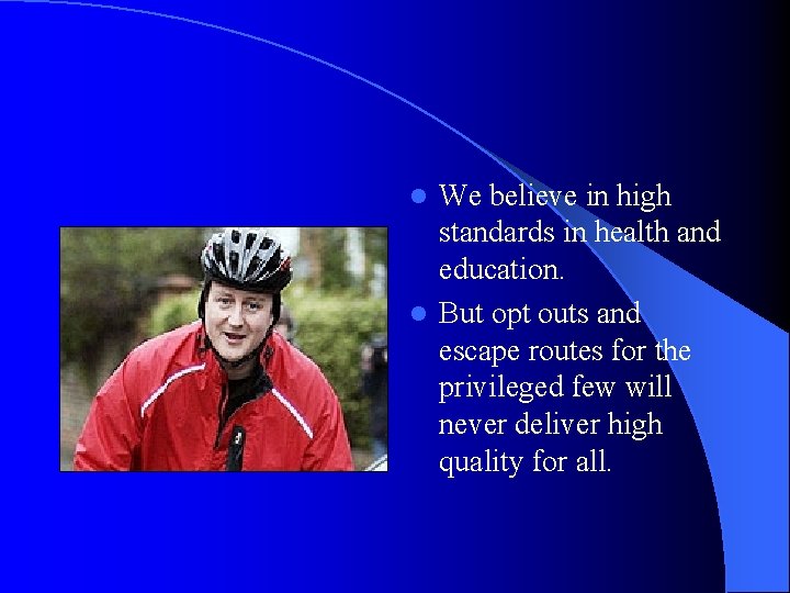 We believe in high standards in health and education. l But opt outs and