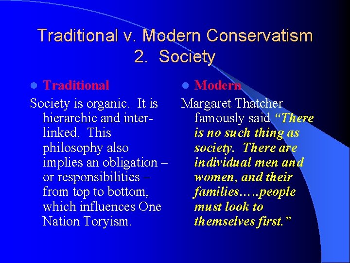 Traditional v. Modern Conservatism 2. Society Traditional l Modern Society is organic. It is