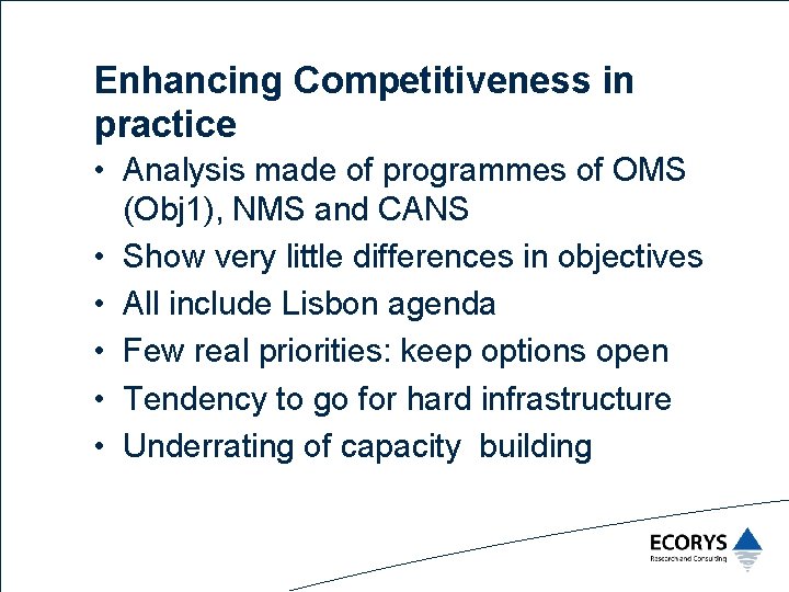 Enhancing Competitiveness in practice • Analysis made of programmes of OMS (Obj 1), NMS