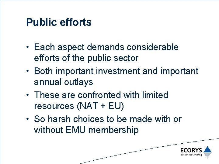 Public efforts • Each aspect demands considerable efforts of the public sector • Both