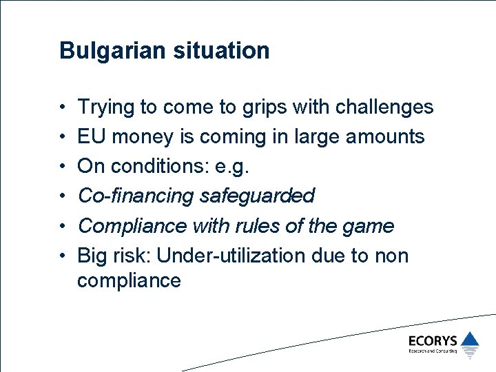 Bulgarian situation • • • Trying to come to grips with challenges EU money