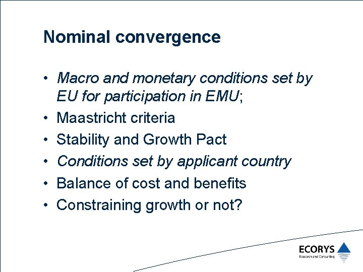 Nominal convergence • Macro and monetary conditions set by EU for participation in EMU;