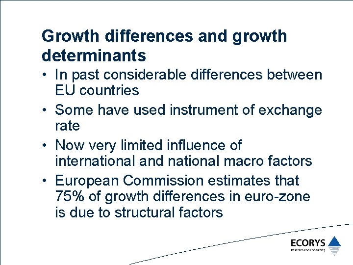 Growth differences and growth determinants • In past considerable differences between EU countries •