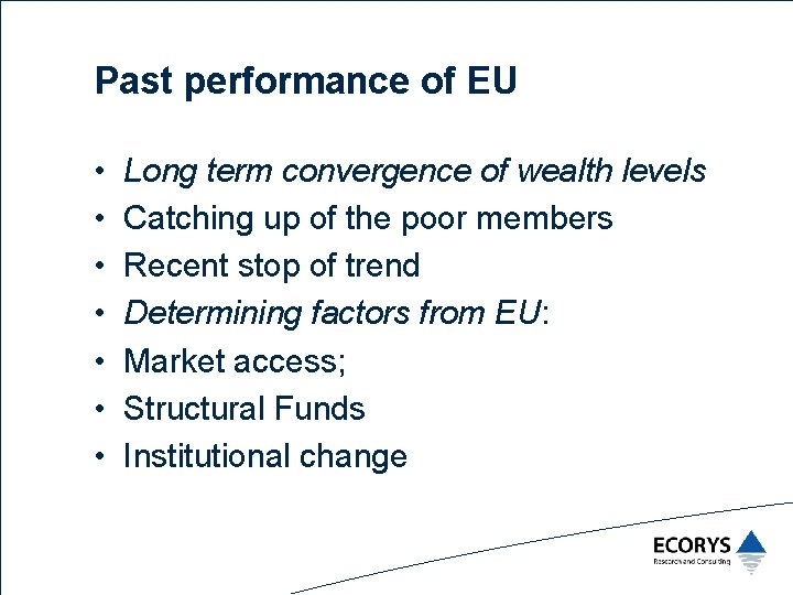 Past performance of EU • • Long term convergence of wealth levels Catching up